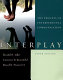 Interplay : the process of interpersonal communication /