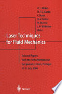 Laser techniques for fluid mechanics : selected papers from the 10th international symposium, Lisbon, Portugal, July 10-13, 2000 /