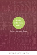 Life's intrinsic value ; science, ethics, and nature /