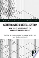 Construction digitalisation : a capability maturity model for construction organisations /