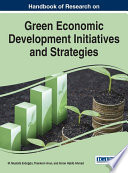 Handbook of research on green economic development initiatives and strategies /