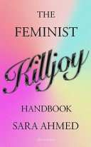 The feminist killjoy handbook /