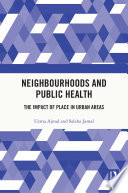 Neighbourhoods and Public Health : The Impact of Place in Urban Areas /