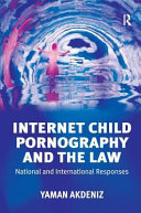 Internet child pornography and the law : national and international responses /