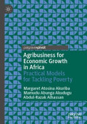 Agribusiness for economic growth in Africa : practical models for tackling poverty /
