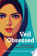 Veil Obsessed : Representations in Literature, Art, and Media.