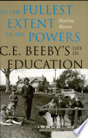 To the fullest extent of his powers : C.E. Beeby's life in education /