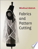 Fabrics and pattern cutting : fabric, form and flat pattern cutting /
