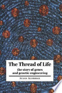 The thread of life : the story of genes and genetic engineering /