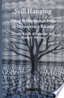 Still hanging : using performance texts to deconstruct racism /
