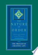 The process of creating life : an essay on the art of building and the nature of the universe /