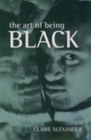 The art of being Black : the creation of Black British youth identities /