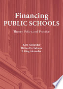 Financing public schools : theory, policy, and practice /