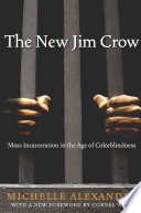 The new Jim Crow : mass incarceration in the age of colorblindness /