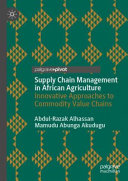 Supply chain management in African agriculture : innovative approaches to commodity value chains /