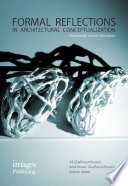 Formal reflections in architectural conceptualization : rationality versus sensation  /