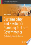 Sustainability and resilience planning for local governments : the quadruple bottom line strategy /