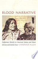 Blood narrative : indigenous identity in American Indian and Māori literary and activist texts /