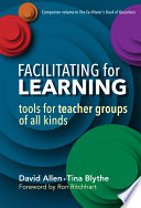 Facilitating for learning : tools for teacher groups of all kinds /