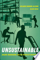 Unsustainable : Amazon, Warehousing, and the Politics of Exploitation.