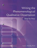 Writing the phenomenological qualitative dissertation : step-by-step /