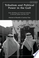 Tribalism and political power in the Gulf : state-building and national identity in Kuwait, Qatar and the UAE /