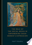 The role of the social media in empowering Saudi women's expression /