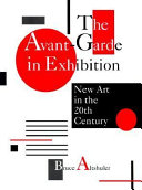 The avant-garde in exhibition : new art in the 20th century /