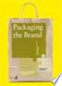 Packaging the brand : the relationship between packaging design and brand identity /