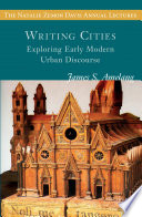 Writing cities : exploring early modern urban discourse /
