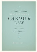 Reconstructing New Zealand's labour law : consensus or divergence /
