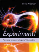 Experiment! : planning, implementing and interpreting /