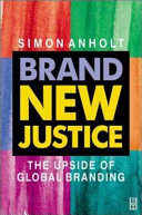 Brand new justice : the upside of global branding /