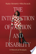The Intersection of Fashion and Disability : A Historical Analysis /