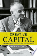 Creative capital : Georges Doriot and the birth of venture capital /