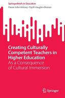 Creating culturally competent teachers in higher education : as a consequence of cultural immersion /
