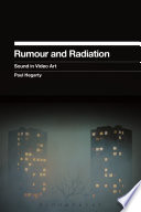 Rumour and radiation : sound in video art /