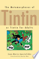 The metamorphoses of Tintin, or, Tintin for adults /