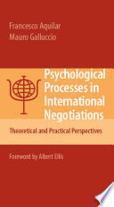 Psychological processes in international negotiations : theoretical and practical perspectives /