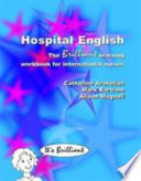 Hospital English : the brilliant learning workbook for international nurses /