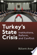 Turkey's state crisis : institutions, reform, and conflict /