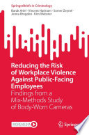 Reducing the risk of workplace violence against public-facing employees : findings from a mix-methods study of body-worn cameras /