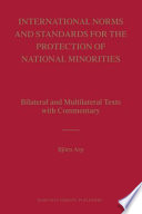 International norms and standards for the protection of national minorities : bilateral and multilateral texts with commentary /