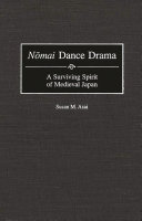 Nōmai dance drama : a surviving spirit of medieval Japan /