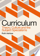 Curriculum : theory, culture and the subject specialisms /
