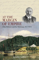 At the margin of Empire : John Webster and Hokianga, 1841-1900 /