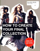 How to create your final collection : a fashion student's handbook /