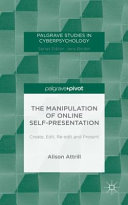 The manipulation of online self-presentation : create, edit, re-edit and present /