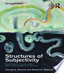 Structures of subjectivity : explorations in psychoanalytic phenomenology and contextualism /