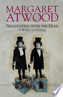 Negotiating with the dead : a writer on writing /